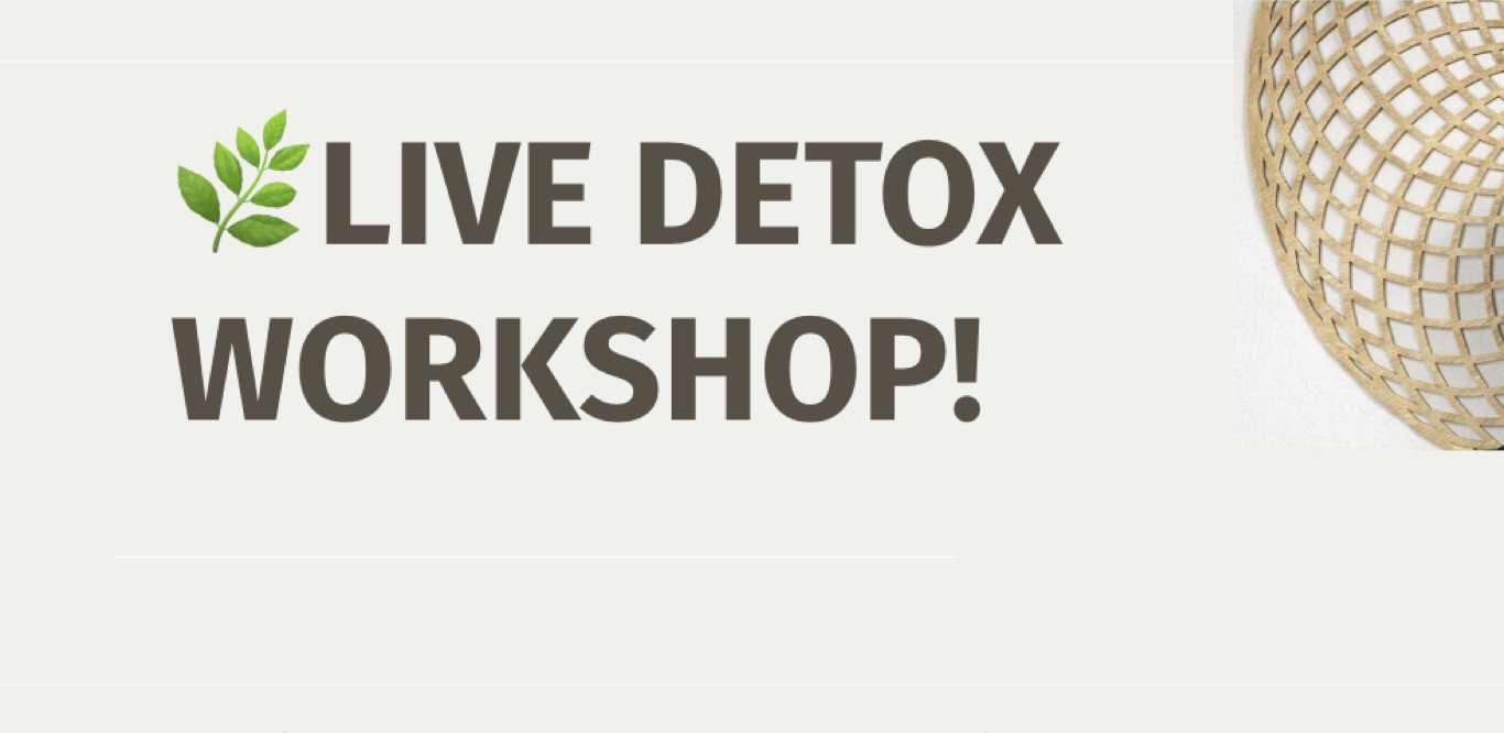 Detox Workshop : Escondido CA